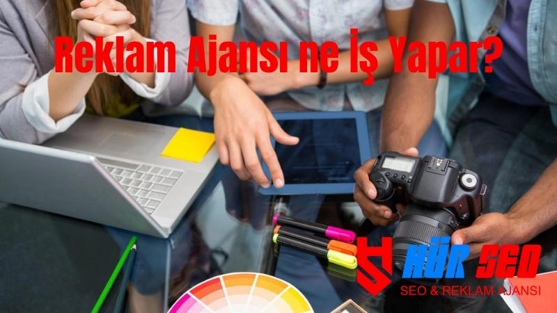 Reklam Ajansı ne İş Yapar