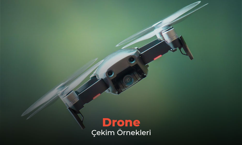 Drone ile Havadan Çekim Örnekleri