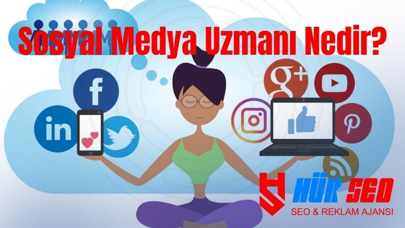 Sosyal Medya Uzmanı Nedir